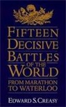 Edward Creasy, Edward S. Creasy, Edward Shepherd Creasy, Sir E.s. Creasy, Sir Edward S. Creasy, CREASY SIR E S - Fifteen Decisive Battles of the World