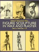 Art Instruction, Gloria B Miller, Gloria B. Miller, Richard Miller, Richard McDermott/ Miller Miller, Gloria Bley Miller... - Figure Sculpture in Wax and Plaster