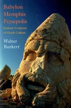 Walter Burkert - Babylon, Memphis, Persepolis