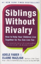 Adele Faber, Anne Faber, Elaine Mazlish - Siblings without rivalry