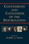 Mark A. Noll, Mark A. Noll - Confessions and Catechisms of the Reformation