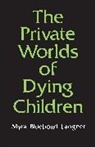 Myer Bluebond-Langer, M. Bluebond-langne, Myra Bluebond-Langner, Bluebond-Langner Myra, Langne Myra Bluebond - The Private Worlds of Dying Children