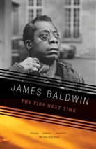 James Baldwin, James A. Baldwin - The Fire Next Time