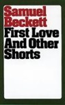 Beckett, Samuel Beckett - First Love and Other Shorts