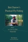 Bert Darrow, Rod Walinchus - Bert Darrow''s Practical Fly Fishing