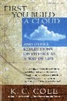 K C Cole, K. C. Cole - First You Build a Cloud