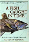 Fourth Estate, Estate Fourth, Fourth Estate, Samantha Weinberg - A Fish Caught in Time