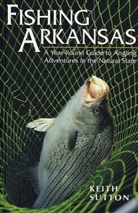 Sutton Keith, Keith Sutton, Keith B. Sutton - Fishing Arkansas