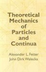 Alexander L. Fetter, Physics, B. Roth, B. Walecka Roth, John Dirk Walecka, John Dirk Fetter Walecka - Theoretical Mechanics of Particles
