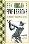 Ben Hogan, Anthony Ravielli - Five Lessons
