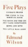 Edmund Wilson - Five Plays