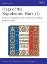 Terence Wise, G. Rosignoli, Guido Rosignoli - Flags of the Napoleonic Wars (1): Colours, Standards and Guidons of France and Her Allies