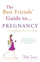 Vicki Iovine, Iovine Vicki, Vicki Lovine - The Best Friends' Guide to Pregnancy
