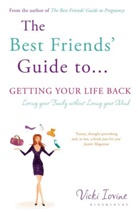 Vicki Iovine, Iovine Vicki, Vicki Lovine - The Best Friends' Guide to Getting Your Life Back
