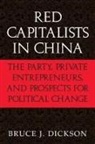 Bruce J Dickson, Bruce J. Dickson, Bruce J. (George Washington University Dickson, William Kirby - Red Capitalists in China