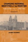 Andres Resendez, Andrés Reséndez - Changing National Identities At the Frontier