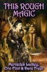 Eric Flint, Dave Freer, Mercedes Lackey, James Baen - This Rough Magic
