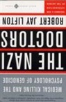 Lifton, Robert Lifton, Robert Jay Lifton, Robert Jay Lipton - The Nazi Doctors
