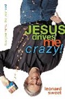 Leonard Sweet, Leonard I. Sweet - Jesus Drives Me Crazy!