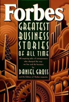 Forbes Inc., Forbes Magazine, Forbes Magazine Staf, Forbes Magazine Staff, Daniel Forbes Magazine Staff Gross, Dan Gross... - Forbes Greatest Business Stories of All Time