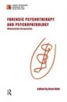 Brett Kahr, Vamik Volkan, Brett Kahr - Forensic Psychotherapy and Psychopathology