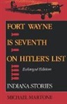 Michael Martone, Martone Michael - Fort Wayne Is Seventh on Hitler''s List, Enlarged Edition