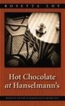 Rosetta Loy - Hot Chocolate at Hanselmann's