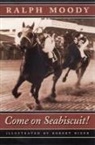 Ralph Moody, Terry Ed. Moody, MOODY RALPH, Robert Riger - Come on Seabiscuit!