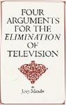 Jerry Mander - Four Arguments for the Elimination of Television