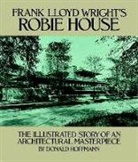 Donald Hoffmann - Frank Lloyd Wright''s Robie House