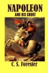 C. S. Forester - Napoleon and His Court