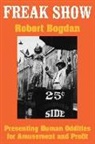 Robert Bogdan, Robert (Syracuse University) Bogdan - Freak Show