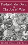 Frederick, King of Prussia Frederick II, Frederick II King Of Prussia, H R M Frederick II, R. M. Frederick I. H. R. M. Frederick, H. R. M. Frederick II... - Frederick the Great on the Art of War