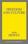 John Dewey, Robert M. Baird, Stuart E. Rosenbaum - Freedom and Culture