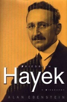 A Ebenstein, Alan Ebenstein, Alan O. Ebenstein, Lanny Ebenstein - Friedrich Hayek