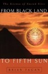 Brian Fagan, Brian M. Fagan - From Black Land to Fifth Sun