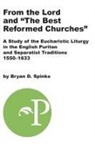 Bryan D. Spinks - From the Lord and "The Best Reformed Churches"