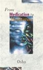 Osho - From Medication To Meditation