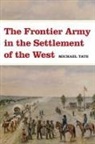Michael L. Tate - Frontier Army in the Settlement of the West