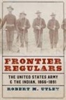 Robert M Utley, Robert M. Utley, Robert Marshall Utley Utley - Frontier Regulars