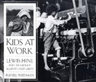 r hine Freedman, Russell Freedman, Lewis Hine, Lewis Hine, Lewis Wickes Hine - Kids at work
