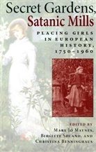 Christina Benninghaus, Mary Jo Sland Maynes, Mary Jo Soland Maynes, Birgitte Soland, Birgitte Benninghaus Soland, Christina Benninghaus... - Secret Gardens, Satanic Mills