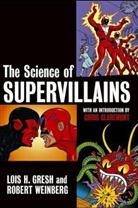 Lois H Gresh, Lois H. Gresh, Lois H. Weinberg Gresh, Lois Weinberg Gresh, Robert Weinberg - Science of Supervillains