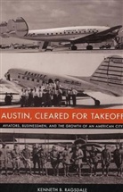 Kenneth B. Ragsdale, Kenneth Baxter Ragsdale - Austin, Cleared for Takeoff