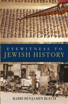 Benjamin Blech, Rabbi Benjamin Blech - Eyewitness to Jewish History