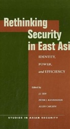 J. J. (EDT)/ Katzenstein Suh, J. J. Katzenstein Suh, J.j. Katzenstein Suh, Allen Carlson, Peter Katzenstein, Peter J Katzenstein... - Rethinking Security in East Asia