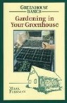 Collectif, Mark Freeman, Heather Bellanca - Gardening in Your Greenhouse