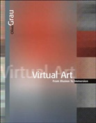 Sean Cubitt, Oliver Grau, Oliver (Professor for image Science and Dean of the Department for Cultural Studies Grau, Grau Oliver, Roger F. Malina, Sean Cubitt... - Virtual Art