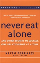 Keith Ferrazzi, Tahl Raz - Never Eat Alone