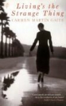 Carmen Martin Gaite - Living''s the Strange Thing